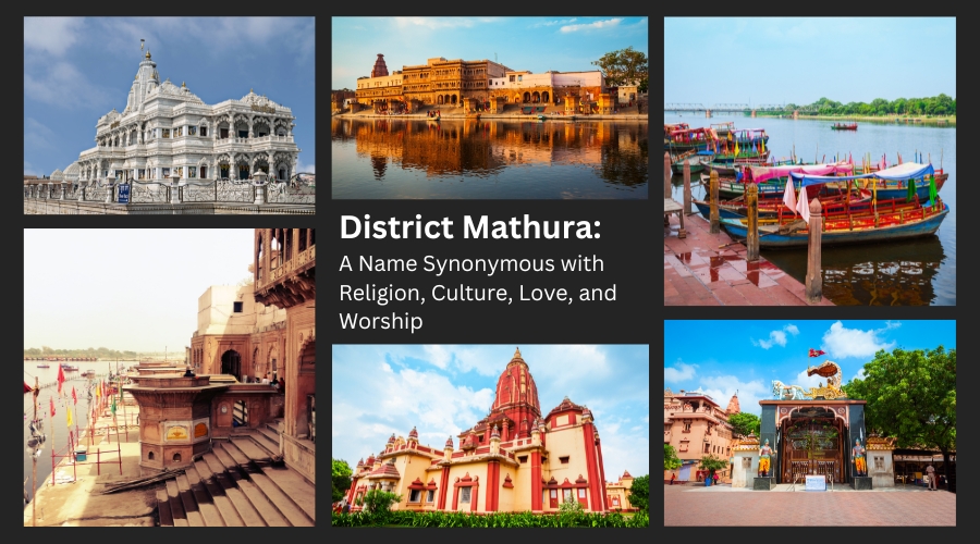 District Mathura: A Name Synonymous with Religion, Culture, Love, and Worship